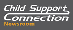 Child Support Connection Newsroom